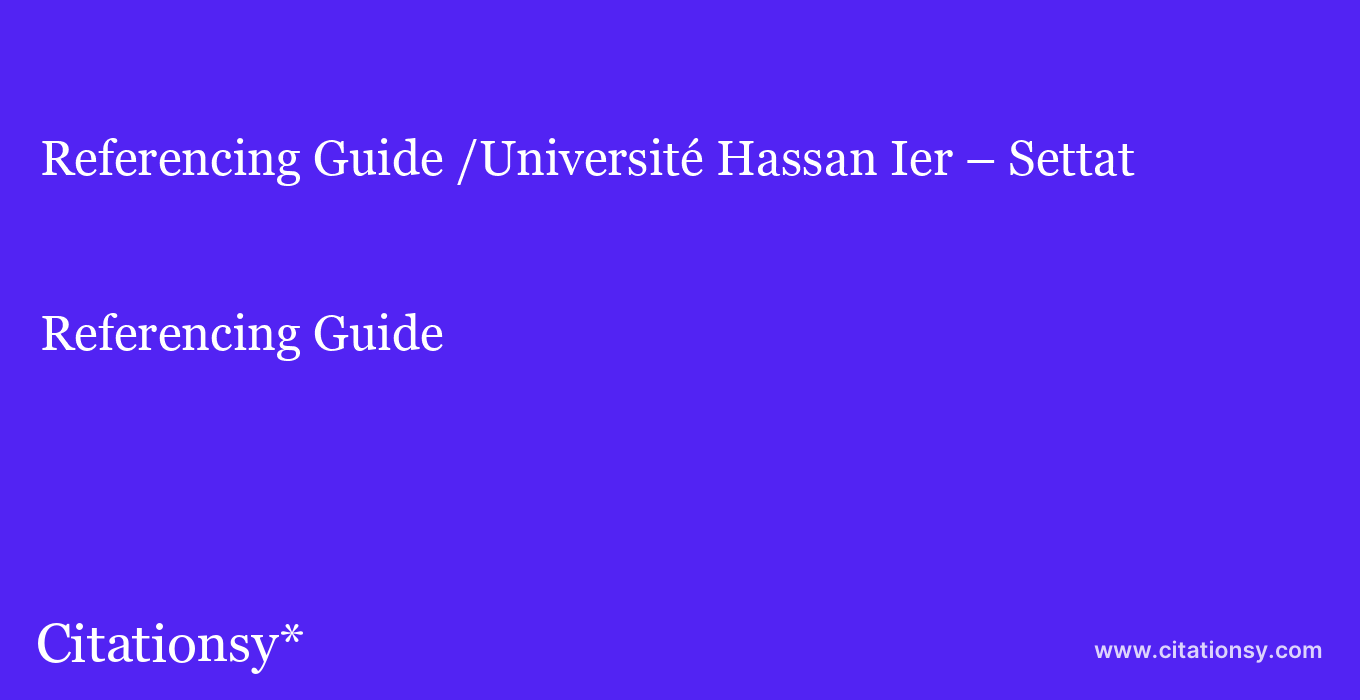 Referencing Guide: /Université Hassan Ier – Settat